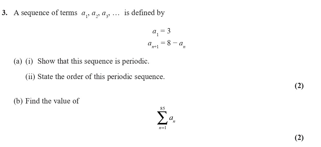 A-sequence-of-terms-$a_1,-a_2,-a_3,-\ldots$-is-defined-by:--a_1-=-3--a_{n+1}-=-8---a_n--(a)-(i)-Show-that-this-sequence-is-periodic-Edexcel-A-Level Maths Pure-Question 5-2022-Paper 2.png